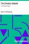 [Gutenberg 38378] • The Christian Sabbath: Is It of Divine Origin?